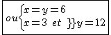 2$\fbox{ou\{{x=y=6\\x=3\hspace{5}et\hspace{5}y=12}